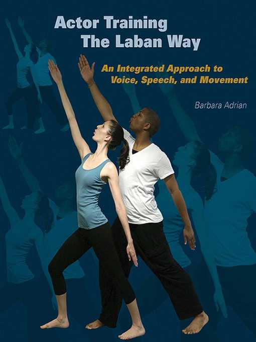 Title details for Actor Training the Laban Way: an Integrated Approach to Voice, Speech, and Movement by Barbara Adrian - Available